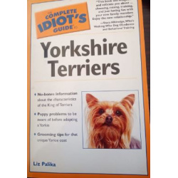 Yorkshire Terriers, a complete idiot's guide